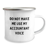 Load image into Gallery viewer, Funny Accountant Gifts from Friends for Christmas, Unique Camping Mug with &#39;Do Not Make Me Use My Accountant Voice&#39; Quote, Stainless Steel with Enamel Finish - Image 2
