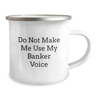 Load image into Gallery viewer, Funny Gifts from Friends for Bankers - Do Not Make Me Use My Banker Voice, Camping Mug for Graduation - Image 2
