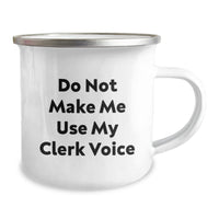 Load image into Gallery viewer, Funny Clerk Gifts, Camping Mug for Birthday, &#39;Do Not Make Me Use My Clerk Voice&#39; Quote, Unique Gifts from Friends, Coworkers, Family - Image 2
