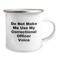 Load image into Gallery viewer, Correctional Officer Gifts from Friends - Valentine's Unique Gifts for Correctional Officers - Funny Camping Mug - 'Do Not Make Me Use My Correctional Officer Voice' - Image 2