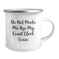 Load image into Gallery viewer, Court Clerk Gifts Funny Camping Mug Do Not Make Me Use My Court Clerk Voice from Family, Birthday Unique Court Clerk Court Clerk Gifts - Image 2
