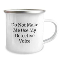 Load image into Gallery viewer, Detective Gifts from Friends for Men, Funny Christmas Unique Presents with &#39;Do Not Make Me Use My Detective Voice&#39; Camping Mug - Image 2
