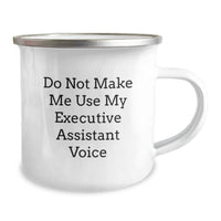 Load image into Gallery viewer, Funny Executive Assistant Gifts from Friends for Graduation - &#39;Do Not Make Me Use My Executive Assistant Voice&#39; Camping Mug, 12 oz Stainless Steel with Enamel Finish - Image 2
