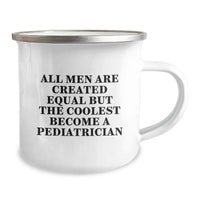 Load image into Gallery viewer, Pediatrician Gifts from Men, Funny Camping Mug for Graduation &#39;All Men Are Created Equal But The Coolest Become A Pediatrician&#39; - Image 2
