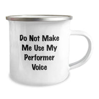 Load image into Gallery viewer, Funny Performer Gifts from Friends - Do Not Make Me Use My Performer Voice Christmas Unique Mugs for Men - Funny Camping Mug for Outdoor Enthusiasts and Performers - Image 2
