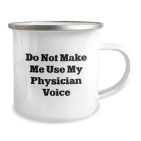Load image into Gallery viewer, Funny Physician Gifts for Men - Camping Mug with Quote &#39;Do Not Make Me Use My Physician Voice&#39; - Unique Christmas Unique Gifts from Friends to Family - Image 2
