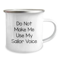 Load image into Gallery viewer, Sailor Gifts, Funny Camping Mug for Birthday, &#39;Do Not Make Me Use My Sailor Voice&#39;, 12 oz Stainless Steel with Enamel Finish, Gifts from Friends, Gifts for Sailor - Image 2
