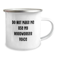 Load image into Gallery viewer, Funny Woodworker Gifts from Friends, Christmas Unique Woodworker Mug for Men, &#39;Do Not Make Me Use My Woodworker Voice&#39; Enamel Camping Mug - Image 2
