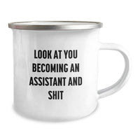 Load image into Gallery viewer, Funny Assistant Birthday Unique Gifts from Friends to Assistants, &#39;Look At You Becoming An Assistant And Shit&#39;, 12 oz Camping Mug - Image 2
