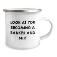 Load image into Gallery viewer, Funny Gifts for Banker Friends from Friends, Unique Christmas Unique Gifts for Banker Men, 12 oz Stainless Steel Camping Mug with &#39;Look At You Becoming A Banker And Shit&#39; Quote - Image 2
