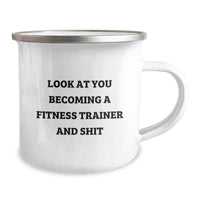 Load image into Gallery viewer, Funny Fitness Trainer Gifts from Friends for Birthday, &#39;Look At You Becoming A Fitness Trainer And Shit&#39; Quote, Camping Mug - Image 2
