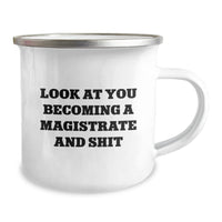 Load image into Gallery viewer, Gifts from Family for the Funny Magistrate, Unique Christmas Unique Gifts for Men, Camping Mug Look At You Becoming A Magistrate And Shit - Image 2
