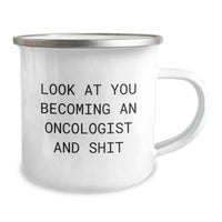 Load image into Gallery viewer, Funny Oncologist Gifts from Men, Valentine's Unique Gifts for Oncologist, 'Look At You Becoming An Oncologist And Shit' Camping Mug - Image 2