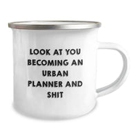 Load image into Gallery viewer, Gifts from Friends to Urban Planner, Funny Christmas Unique Gifts for Urban Planner, Camping Mug for Urban Planner with &#39;Look At You Becoming An Urban Planner And Shit&#39; Quote - Image 2
