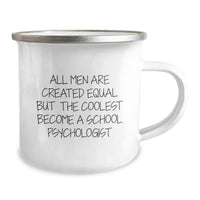 Load image into Gallery viewer, Funny School Psychologist Gifts from Friends - All Men Are Created Equal But The Coolest Become A School Psychologist Camping Mug for Graduation - Image 2
