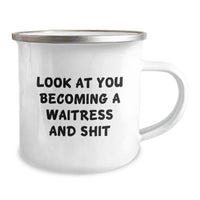 Load image into Gallery viewer, Funny Waitress Gifts for Waitress, Christmas Unique Gifts from Men, Women, or Friends - &#39;Look At You Becoming A Waitress And Shit&#39; Camping Mug - Image 2

