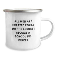 Load image into Gallery viewer, Funny School Bus Driver Gifts from Men - Camping Mug for Birthday, &#39;All Men Are Created Equal But The Coolest Become A School Bus Driver&#39; Quote, 12 oz Stainless Steel Enamel Finish - Image 2
