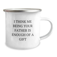 Load image into Gallery viewer, Funny Father Birthday Unique Gifts from Men: &#39;I Think Me Being Your Father Is Enough Of A Gift&#39; Stainless Steel Camping Mug for Dad, 12 oz, Enamel Finish, Perfect for Outdoor Adventures - Image 2
