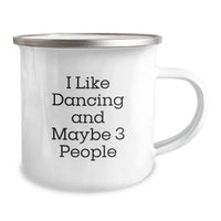 Load image into Gallery viewer, Funny Dancing Gifts from Friends for Birthday - I Like Dancing And Maybe 3 People Camping Mug, 12 oz Stainless Steel with Enamel Finish - Image 2
