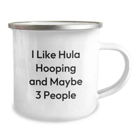 Load image into Gallery viewer, Funny Hula Hooping Camping Mug Gifts from Friends for Men Who Love Hula Hooping, Unique Christmas Unique Gifts for Family, 'I Like Hula Hooping And Maybe 3 People' - Image 2