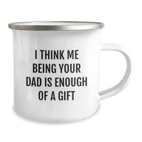 Load image into Gallery viewer, Funny Dad Gifts from Family for Him Camping Mug I Think Me Being Your Dad Is Enough Of A Gift Unique Christmas Memorable Presents - Image 2
