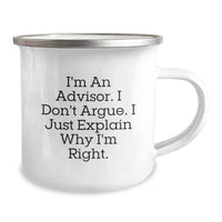 Load image into Gallery viewer, Funny Advisor Gifts for Men, Women, Friends, and Family - I&#39;m An Advisor, I Don&#39;t Argue, I Just Explain Why I&#39;m Right. Stainless Steel Camping Mug, Christmas Unique Gifts - Image 2
