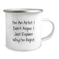 Load image into Gallery viewer, Funny Artist Gifts from Friends for Men, Unique Christmas Unique Gifts for Artist, Camping Mug I'm An Artist Don't Argue Explain Why I'm Right - Image 2