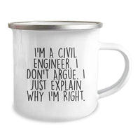 Load image into Gallery viewer, Civil Engineer Funny Camping Mug Gifts from Friends for Men, Christmas Unique Ideas for Civil Engineer, I&#39;m A Civil Engineer. I Don&#39;t Argue. I Just Explain Why I&#39;m Right. - Image 2
