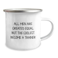 Load image into Gallery viewer, Funny Trainer Gifts from Men for Graduation Unique Camping Mugs, &#39;All Men Are Created Equal But The Coolest Become A Trainer&#39;, 12 oz Stainless Steel with Enamel Finish - Image 2
