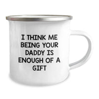 Load image into Gallery viewer, Funny Daddy Camping Mug for Graduation Gifts from Men to Daddy, &#39;I Think Me Being Your Daddy Is Enough Of A Gift&#39; - Image 2
