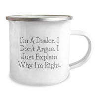 Load image into Gallery viewer, Funny Dealer Gifts for Men - Christmas Unique Presents from Friends to Family - Camping Mug with &#39;I&#39;m A Dealer. I Don&#39;t Argue. I Just Explain Why I&#39;m Right&#39; Quote - Image 2
