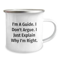 Load image into Gallery viewer, Funny Guide Gifts for Men - &#39;I&#39;m A Guide. I Don&#39;t Argue&#39; Camping Mug, Christmas Unique Gifts from Friends - Image 2
