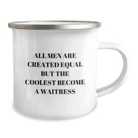 Load image into Gallery viewer, Funny Waitress Gifts from Men to Women - Christmas Unique Camping Mug - &#39;All Men Are Created Equal But The Coolest Become A Waitress&#39; - Image 2
