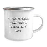 Load image into Gallery viewer, Funny Papa Camping Mug Gifts from Family for Dad I Think Me Being Your Papa Is Enough Of A Gift Christmas Unique Presents - Image 2

