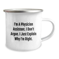 Load image into Gallery viewer, Funny Physician Assistant Gifts for Christmas, Physician Assistant Camping Mug, I Don&#39;t Argue. I Just Explain Why I&#39;m Right. for Men, Unique Gifts from Family for Physician Assistant - Image 2
