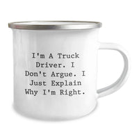 Load image into Gallery viewer, Funny Truck Driver Gifts from Men to Friends - Christmas Unique Mugs for Truckers, &#39;I&#39;m A Truck Driver. I Don&#39;t Argue. I Just Explain Why I&#39;m Right.&#39;, Camping Mug, 12 oz Stainless Steel Enamel Finish - Image 2
