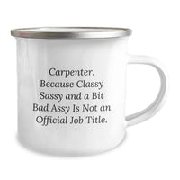 Load image into Gallery viewer, Funny Carpenter Gifts for Men - Gifts from Friends - Christmas Unique Mugs for Camping Lovers, &#39;Carpenter. Because Classy Sassy And A Bit Fearlessy Is Not An Official Job Title.&#39; - Image 2
