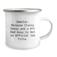 Load image into Gallery viewer, Jeweler Gifts from Friends and Family, Funny Camping Mug for Birthday, &#39;Jeweler. Because Classy Sassy And A Bit Fearlessy Is Not An Official Job Title.&#39; - Image 2
