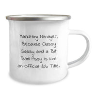 Load image into Gallery viewer, Funny Marketing Manager Christmas Unique Gifts from Friends - 'Marketing Manager. Because Classy Sassy And A Bit Fearlessy Is Not An Official Job Title.' Camping Mug, 12 oz Stainless Steel - Image 2
