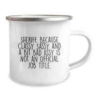 Load image into Gallery viewer, Funny Sheriff Gifts, Sheriff Camping Mug, 'Sheriff. Because Classy Sassy And A Bit Fearlessy Is Not An Official Job Title.' Christmas Unique Gifts from Men to Friends - Image 2