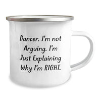 Load image into Gallery viewer, Funny Dancer Gifts from Friends for Dancer, Unique Camping Mug for Christmas, I&#39;m Not Arguing. I&#39;m Just Explaining Why I&#39;m Right. - 12 oz Stainless Steel - Image 2
