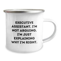 Load image into Gallery viewer, Executive Assistant Funny Gifts from Men to Executive Assistants, Cute Camping Mug for Valentine's Unique Gifts, Inspirational Quote: 'Explaining Why I'm Right' - Image 2