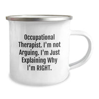Load image into Gallery viewer, Gifts from Friends and Family, Unique Occupational Therapist Christmas Unique Gifts, Funny Camping Mug - &#39;I&#39;m Not Arguing, I&#39;m Just Explaining Why I&#39;m Right.&#39; - Image 2
