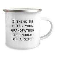 Load image into Gallery viewer, Funny Grandfather Gifts for Men from Family - 12 oz Camping Mug with Quote &#39;I Think Me Being Your Grandfather Is Enough Of A Gift&#39; for Graduation - Image 2
