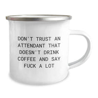 Load image into Gallery viewer, Funny Attendant Gifts for Men, Inspirational Christmas Unique Gifts from Friends - &#39;Don&#39;t Trust An Attendant That Doesn&#39;t Drink Coffee And Say F--k A Lot&#39; Camping Mug - Image 2
