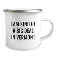 Load image into Gallery viewer, Vermont Proud Camping Mug, Funny Quote &#39;I Am Kind Of A Prime Selection In Vermont&#39; for Birthday Unique Gifts from Friends, Unique Gifts for Men, Women, Family, Coworkers - Image 2
