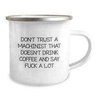 Load image into Gallery viewer, Funny Machinist Gifts for Men, Valentine's Unique Gifts from Friends to Machinist, Funny Camping Mug, Don't Trust a Machinist That Doesn't Drink Coffee - Image 2