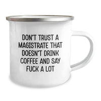 Load image into Gallery viewer, Funny Magistrate Gifts from Friends, Unique Valentine's Unique Gifts for Magistrate, Camping Mug with Don't Trust A Magistrate That Doesn't Drink Coffee And Say F--k A Lot Quote - Image 2