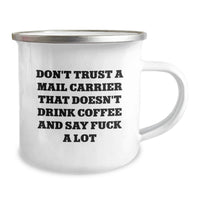 Load image into Gallery viewer, Funny Mail Carrier Gifts for Birthday - 'Don't Trust A Mail Carrier That Doesn't Drink Coffee And Say F--k A Lot' Camping Mug Gifts from Friends to Mail Carrier - Image 2