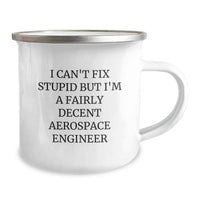 Load image into Gallery viewer, Funny Christmas Unique Gifts for Aerospace Engineer Friends, Unique Camping Mug with I Can't Fix Stupid Decent Aerospace Engineer Humor, Gifts from Men to Friends - Image 2